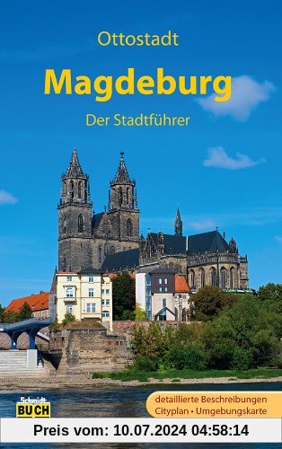 Magdeburg - Der Stadtführer: Ein Führer durch die 1 200-jährige Domstadt (Stadt- und Reiseführer)